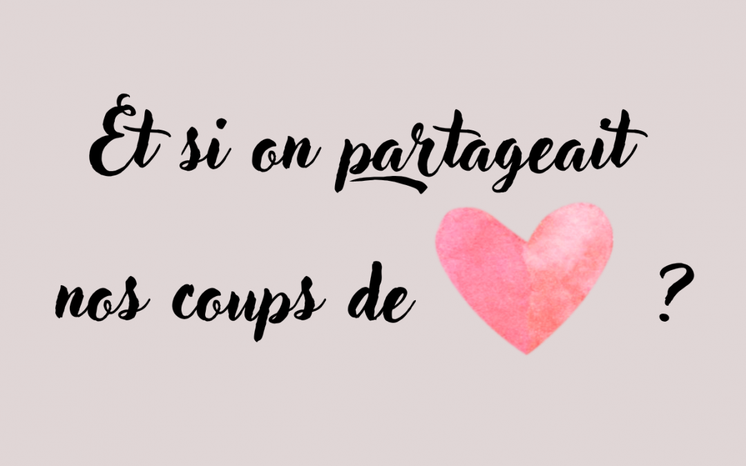 Et si on partageait nos coups de cœur artistiques?